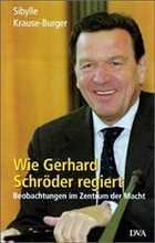 Wie Gerhard Schröder regiert - Krause-Burger, Sibylle