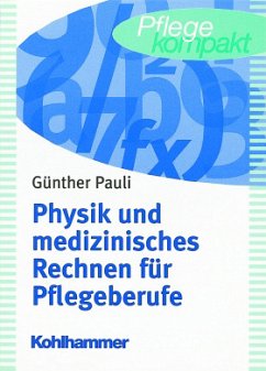 Physik und medizinisches Rechnen für Pflegeberufe - Pauli, Günther
