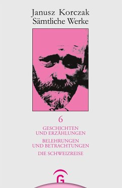 Geschichten und Erzählungen. Belehrungen und Betrachtungen. Die Schweizreise. - Korczak, Janusz