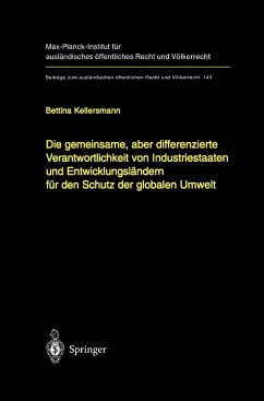 Die gemeinsame, aber differenzierte Verantwortlichkeit von Industriestaaten und Entwicklungsländern für den Schutz der globalen Umwelt - Kellersmann, B.