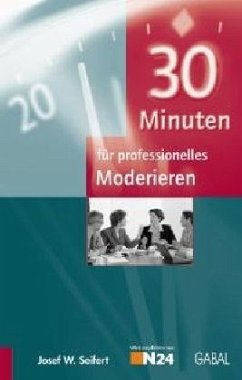30 Minuten für professionelles Moderieren - Seifert, Josef W.