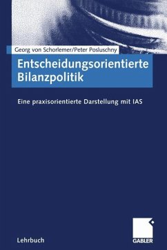 Entscheidungsorientierte Bilanzpolitik - Schorlemer, Georg von;Posluschny, Peter