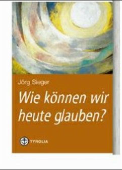 Cover Wie können wir heute glauben?