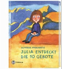 Julia entdeckt die Zehn Gebote - Prskawetz, Elfriede; Schulz, Alena