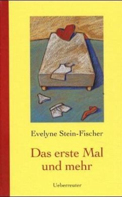 Das erste Mal und mehr - Stein-Fischer, Evelyne