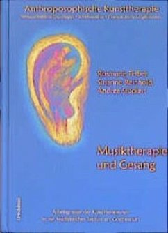 Musiktherapie und Gesangstherapie / Anthroposophische Kunsttherapie 3 - Felber, Rosmarie;Reinhold, Susanne;Stückert, Andrea
