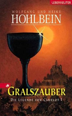 Gralszauber / Die Legende von Camelot Bd.1 - Hohlbein, Wolfgang; Hohlbein, Heike
