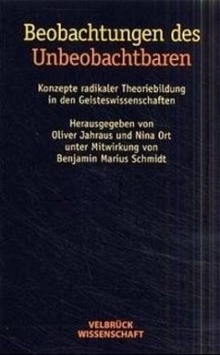 Beobachtungen des Unbeobachtbaren - Jahraus, Oliver / Ort, Nina (Hgg.)