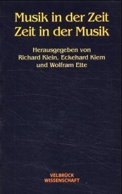 Musik in der Zeit, Zeit in der Musik - Klein, Richard / Kiem, Eckehard / Ette, Wolfram (Hgg.)