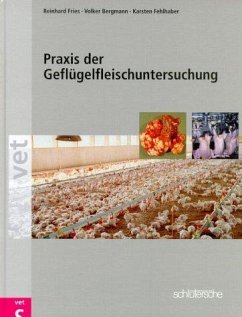 Praxis der Geflügelfleischuntersuchung - Fries, Reinhard;Bergmann, Volker;Fehlhaber, Karsten