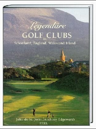 Legendäre Golf Clubs in Schottland, England, Wales und Irland Legendäre Golf Clubs in Schottland, England, Wales und Irland