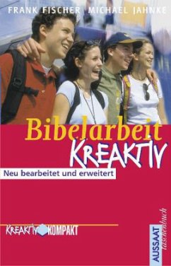Bibelarbeit kreaktiv - Jahnke, Michael; Fischer, Frank