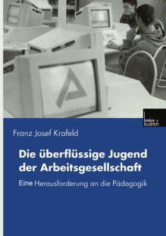 Die überflüssige Jugend der Arbeitsgesellschaft - Krafeld, Franz J.