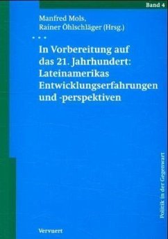 In Vorbereitung auf das 21. Jahrhundert, Lateinamerikas Entwicklungserfahrungen und -perspektiven - Mols, Manfred / Öhlschläger, Rainer (Hgg.)