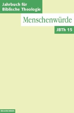 Menschenwürde / Jahrbuch für Biblische Theologie (JBTh) 15 - Baldermann, Ingo / Dassmann, Ernst / Fuchs, Ottmar / Hamm, Berndt / Hofius, Otfried / Janowski, Bernd / Lohfink, Norbert / Merklein, Helmut / Schmidt, Werner H. / Stemberger, Günter / Stuhlmacher, Peter / Wacker, Marie-Theres / Welker, Michael / Weth