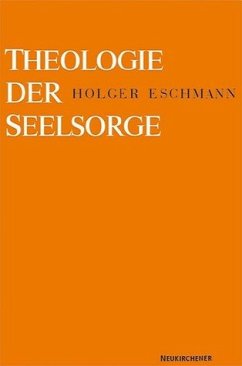 Theologie der Seelsorge - Eschmann, Holger