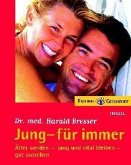 Jung, für immer