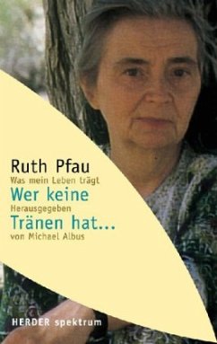 Wer keine Tränen hat . . . - Pfau, Ruth