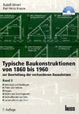 Unterzüge und Gurtbogen, Pfeiler und Stützen, Treppen, Dächer und Dachtragwerke, Dachaufbauten aus Holz, Lastannahmen zum Dach / Typische Baukonstruktionen von 1860 bis 1960 zur Beurteilung der vorhandenen Bausubstanz Bd.3