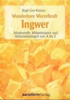 Wunderbare Wurzelkraft Ingwer - Gey-Kemper, Birgit