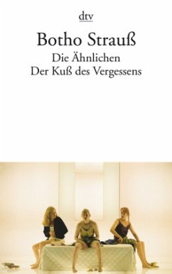 Die Ähnlichen. Der Kuß des Vergessens - Strauß, Botho