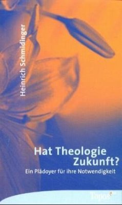 Hat Theologie Zukunft? - Schmidinger, Heinrich; Maier, Hedwig