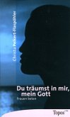 Du träumst in mir, mein Gott Du träumst in mir, mein Gott