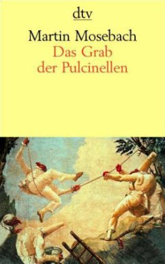 Das Grab der Pulcinellen - Mosebach, Martin