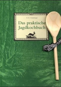 Das praktische Jagdkochbuch, m. Holzlöffel - Schassberger, Ernst-Ulrich