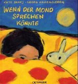 Wenn der Mond sprechen könnte