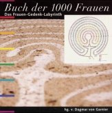 Buch der 1000 Frauen. Das Frauen-Gedenk-Labyrinth / Buch der 1000 Frauen. Das Frauen-Gedenk-Labyrinth