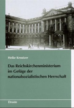 Das Reichskirchenministerium im Gefüge der nationalsozialistischen Herrschaft - Kreutzer, Heike