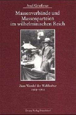 Massenverbände und Massenparteien im wilhelminischen Reich - Grießmer, Axel