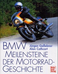 BMW, Meilensteine der Motorradgeschichte - Gaßebner, Jürgen; Cathcart, Alan