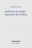 Indikative der Gnade - Imperative der Freiheit