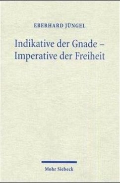 Indikative der Gnade - Imperative der Freiheit - Jüngel, Eberhard