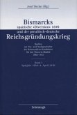 Bismarcks spanische "Diversion" 1870 und der preußisch-deutsche Reichsgründungskrieg / Bismarcks spanische 'Diversion' 1870 und der preußisch-deutsche Reichsgründungskrieg, 3 Bde. Bd.1