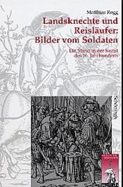 Landsknechte und Reisläufer: Bilder vom Soldaten - Rogg, Matthias