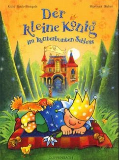 Der kleine König im kunterbunten Schloss - Ruck-Pauquèt, Gina;Bieber, Hartmut