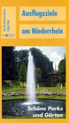 Schöne Parks und Gärten / Ausflugsziele am Niederrhein Schöne Parks und Gärten / Ausflugsziele am Niederrhein