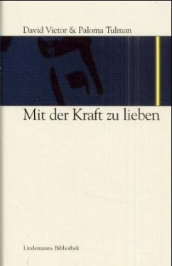 Mit der Kraft zu lieben - Tulman, David V.; Tulman, Paloma