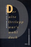 Der alte Ortlepp war's wohl doch