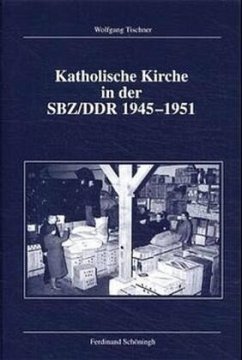 Katholische Kirche in der SBZ / DDR 1945 - 1951 - Tischner, Wolfgang
