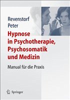 Hypnose in Psychotherapie, Psychosomatik und Medizin - Revenstorf, Dirk / Peter, Burkhard (Hgg.)