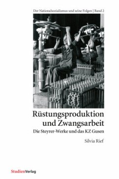 Rüstungsproduktion und Zwangsarbeit - Rief, Silvia