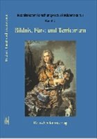 Bildnis, Fürst und Territorium - Beyer, Andreas u. a. (Bearb.)