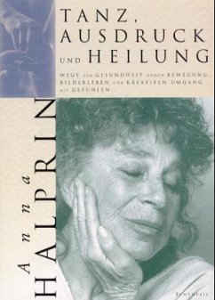 Tanz, Ausdruck und Heilung - Halprin, Anna