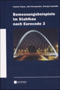Bemessungsbeispiele im Stahlbau nach Eurocode 3 - Vayas, Ioannis; Ermopoulos, John; Ioannidis, George