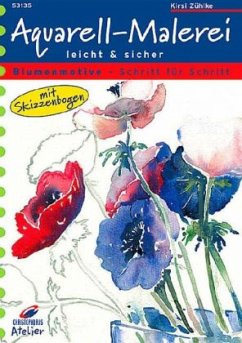 Aquarell-Malerei leicht & sicher, Blumenmotive - Zühlke, Kirsi