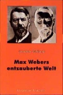 Max Webers entzauberte Welt - Vahland, Joachim